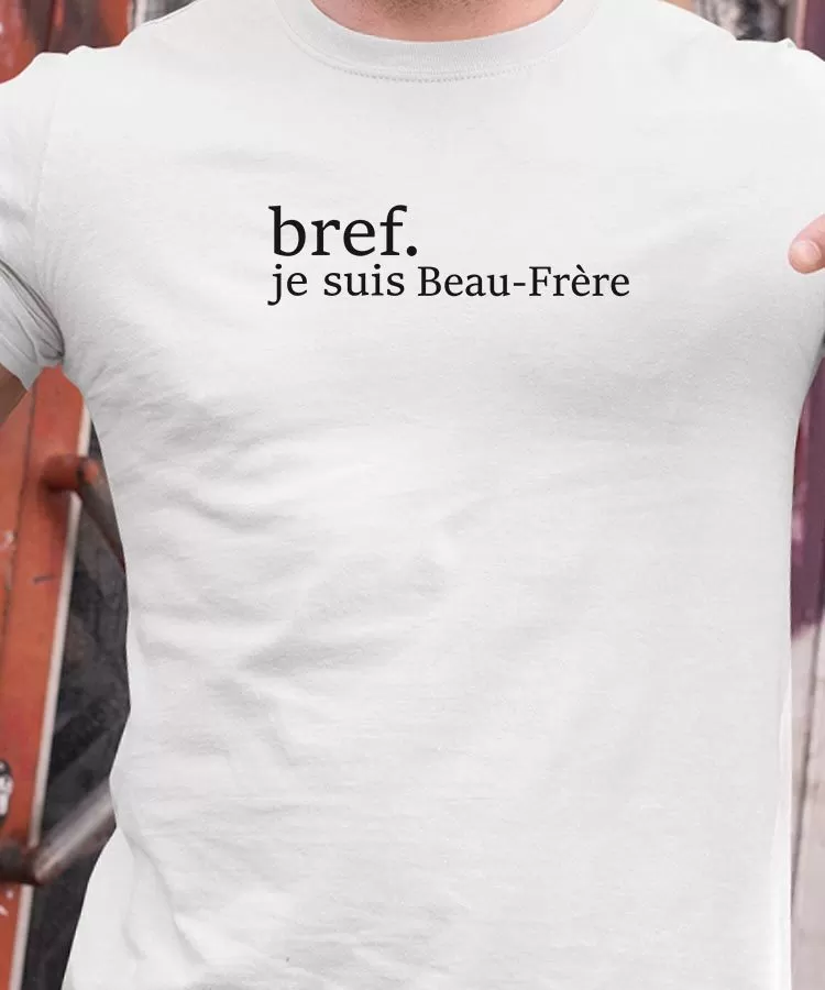 T-Shirt Bref je suis Beau-Frère Pour homme