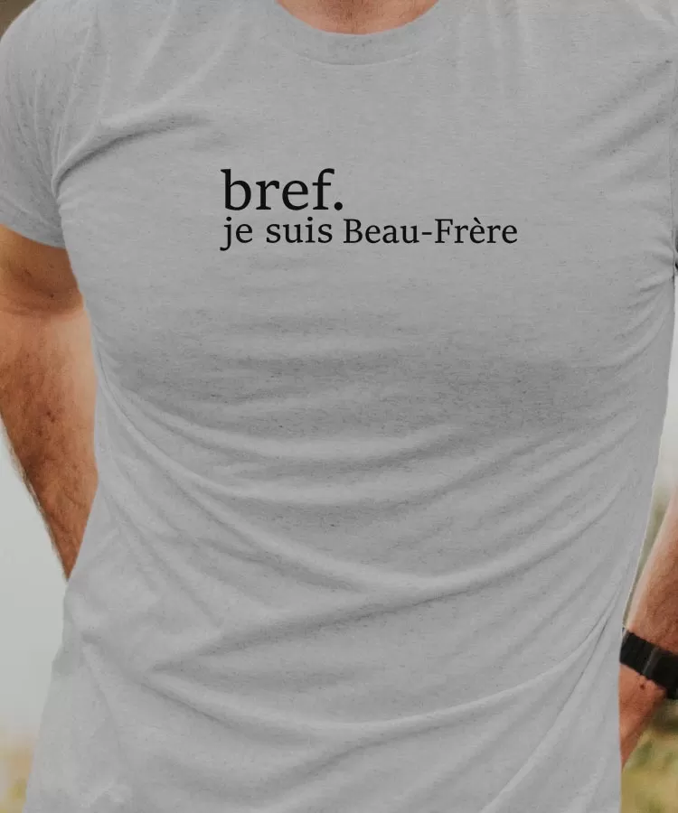 T-Shirt Bref je suis Beau-Frère Pour homme