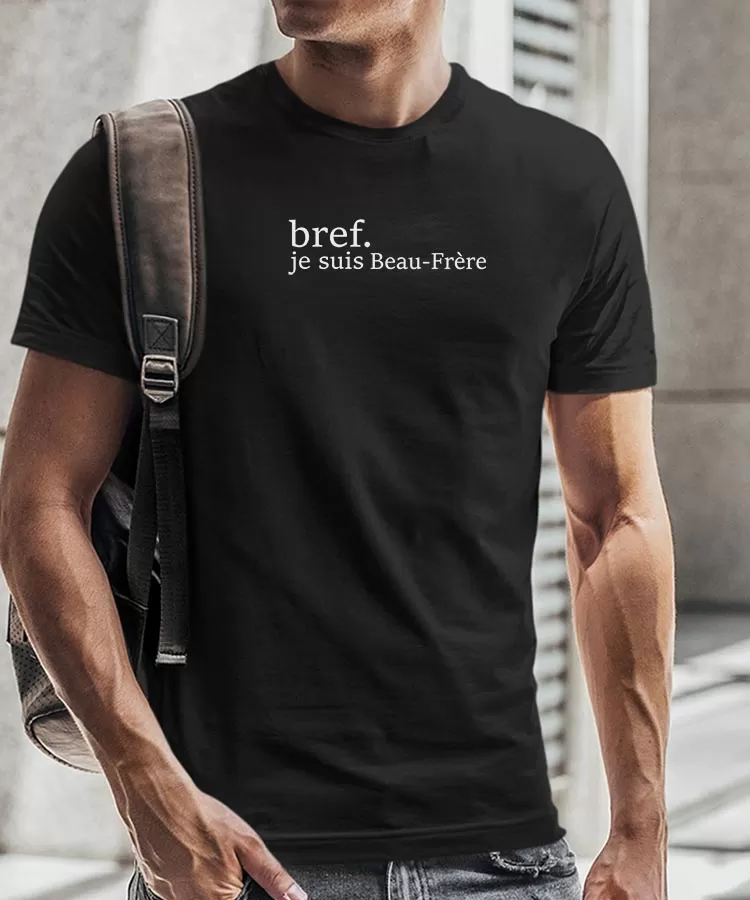 T-Shirt Bref je suis Beau-Frère Pour homme