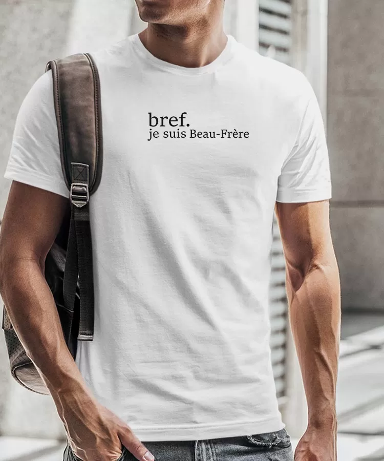 T-Shirt Bref je suis Beau-Frère Pour homme