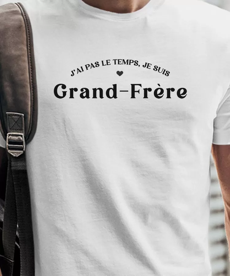 T-Shirt J'ai pas le temps je suis Grand-Frère Pour homme