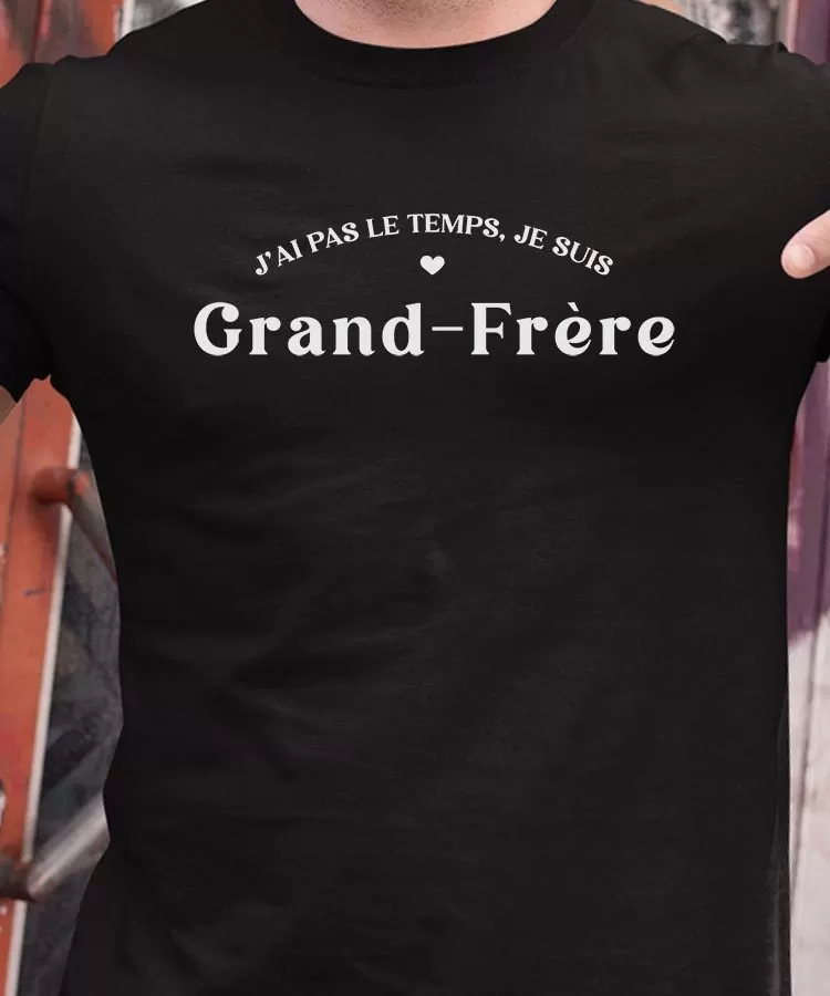 T-Shirt J'ai pas le temps je suis Grand-Frère Pour homme