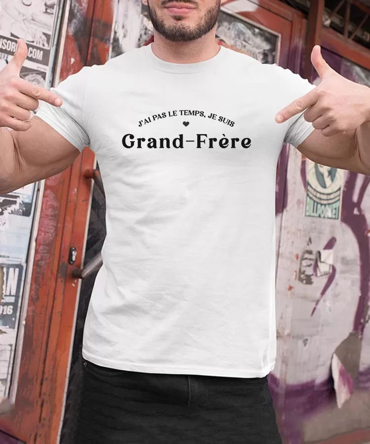 T-Shirt J'ai pas le temps je suis Grand-Frère Pour homme