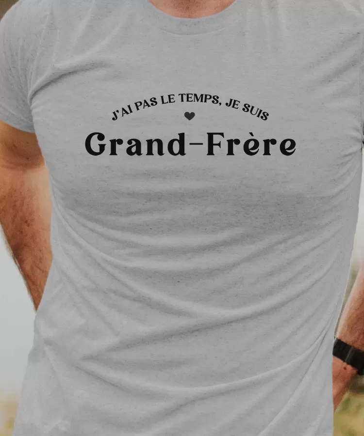 T-Shirt J'ai pas le temps je suis Grand-Frère Pour homme