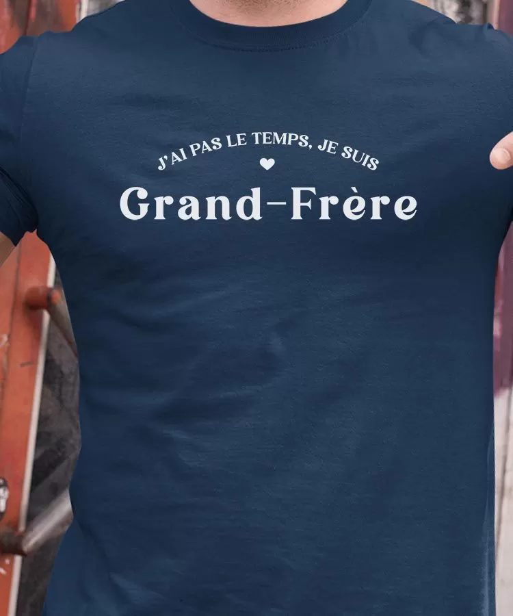 T-Shirt J'ai pas le temps je suis Grand-Frère Pour homme