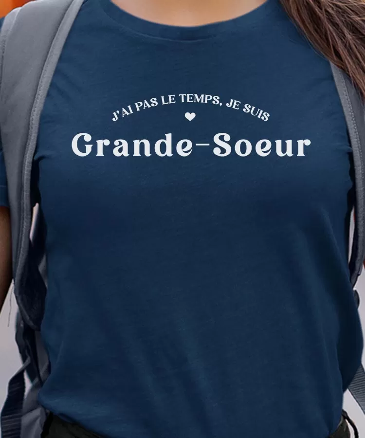 T-Shirt J'ai pas le temps je suis Grande-Soeur Pour femme