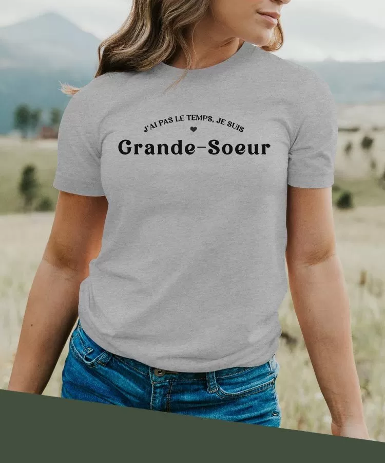 T-Shirt J'ai pas le temps je suis Grande-Soeur Pour femme