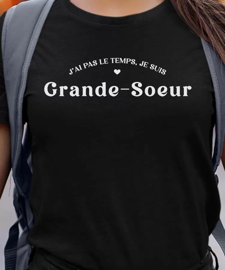 T-Shirt J'ai pas le temps je suis Grande-Soeur Pour femme