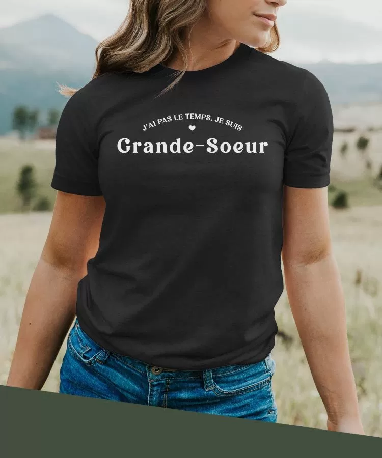 T-Shirt J'ai pas le temps je suis Grande-Soeur Pour femme