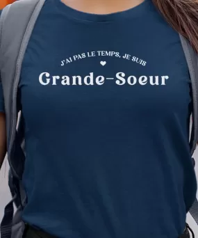 T-Shirt J'ai pas le temps je suis Grande-Soeur Pour femme