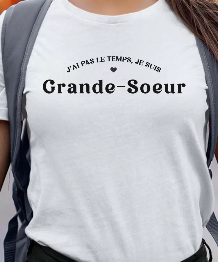 T-Shirt J'ai pas le temps je suis Grande-Soeur Pour femme