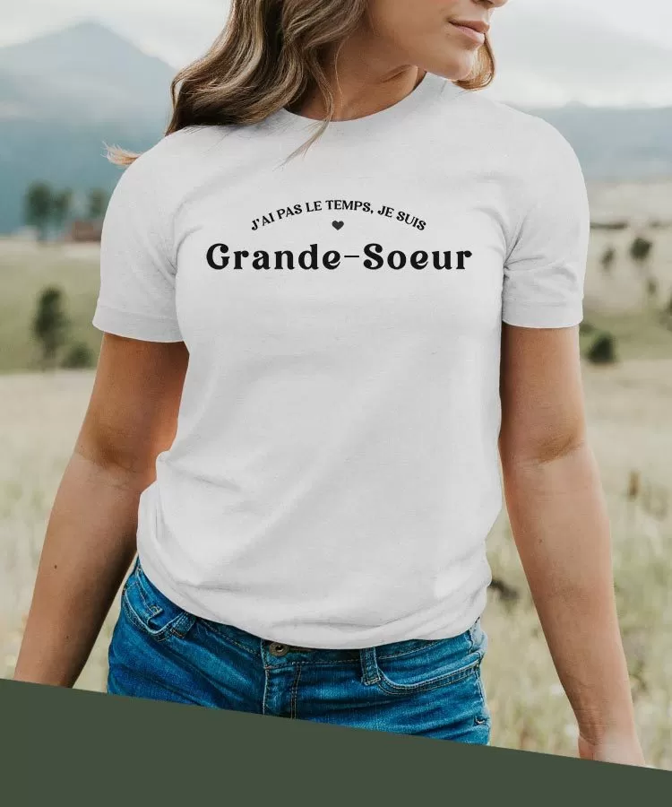 T-Shirt J'ai pas le temps je suis Grande-Soeur Pour femme