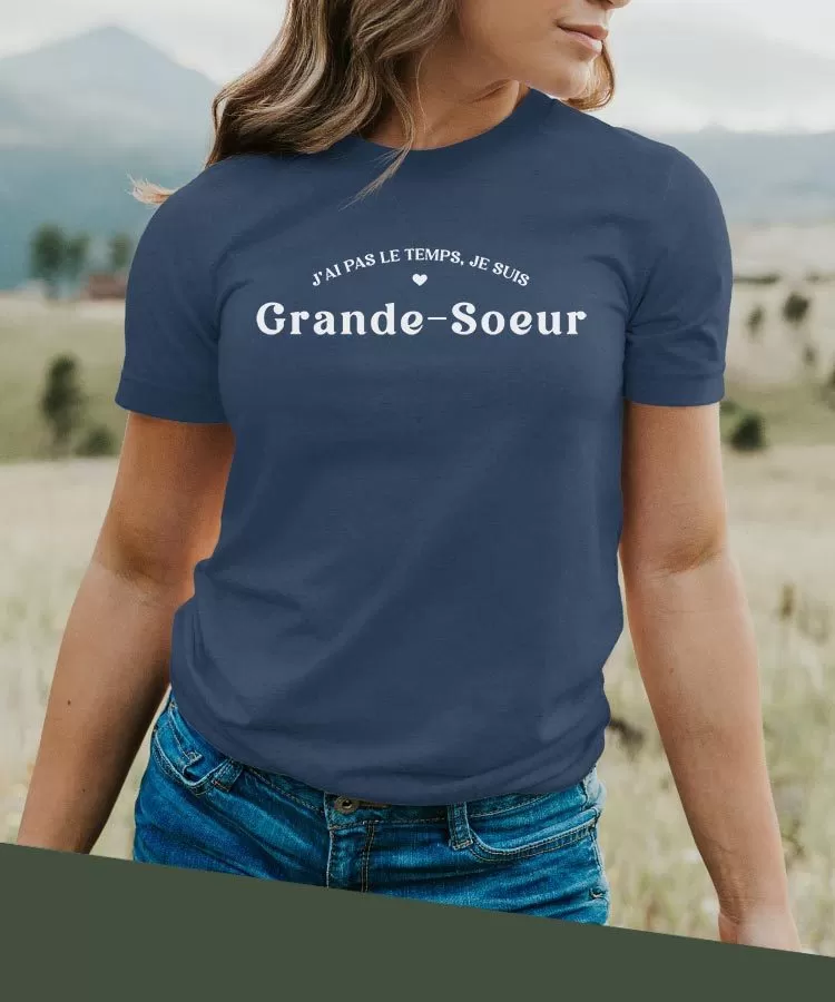 T-Shirt J'ai pas le temps je suis Grande-Soeur Pour femme