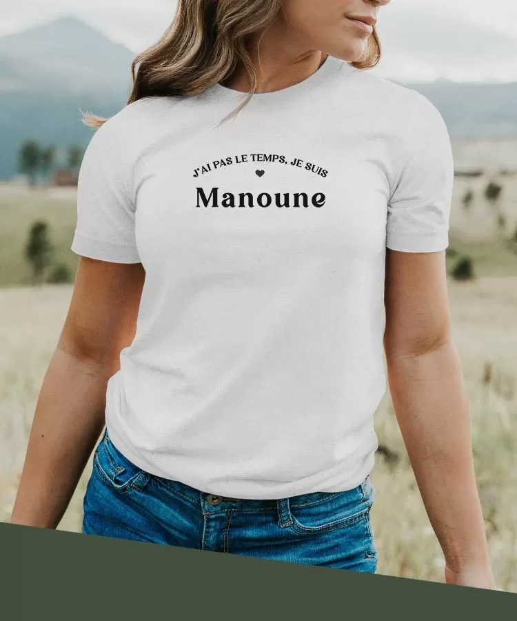 T-Shirt J'ai pas le temps je suis Manoune Pour femme