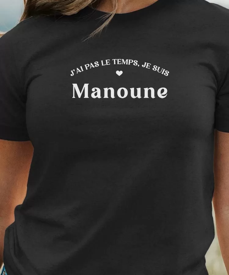 T-Shirt J'ai pas le temps je suis Manoune Pour femme