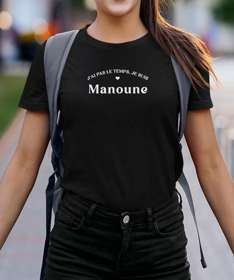 T-Shirt J'ai pas le temps je suis Manoune Pour femme