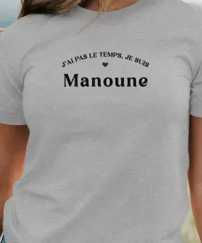 T-Shirt J'ai pas le temps je suis Manoune Pour femme