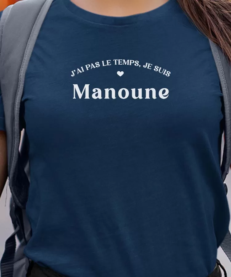 T-Shirt J'ai pas le temps je suis Manoune Pour femme