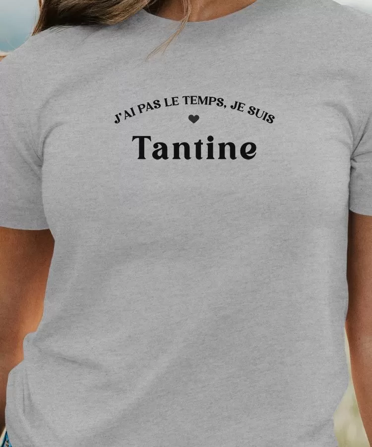 T-Shirt J'ai pas le temps je suis Tantine Pour femme