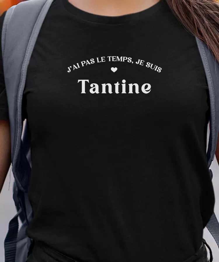 T-Shirt J'ai pas le temps je suis Tantine Pour femme